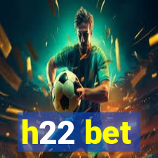 h22 bet